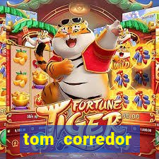 tom corredor dinheiro infinito